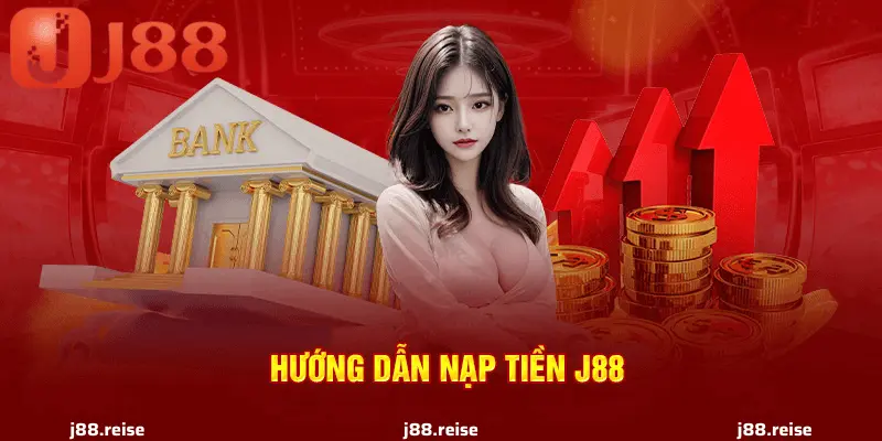 Các Phương Án Nạp Tiền Tại J88